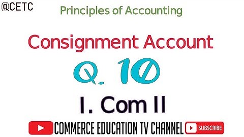 Consignment Account/Principles of Accounting / I.Com