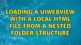 Loading a UIWebview with a local HTML file from a nested folder structure (2 Solutions!!)