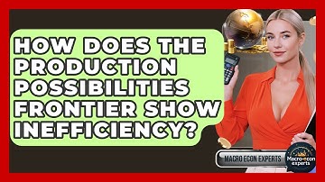 How Does The Production Possibilities Frontier Show Inefficiency? - Macroecon Experts