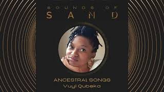 #72 Ancestral Song: Vuyi Qubeka