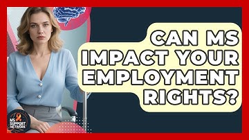 Can MS Impact Your Employment Rights? - MS Support Network