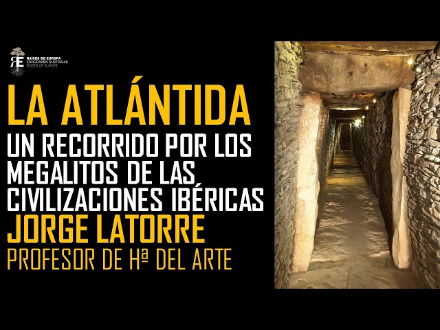 Grandes Yacimientos III. El mito de la Atlántida desde las civilizaciones ibéricas. Jorge Latorre