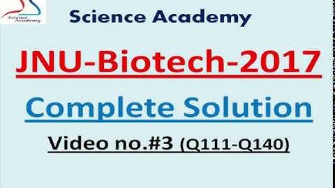Complete Solution of JNU-Biotech 2017 question paper, Video No.# 3