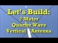 How to Build: Ham Radio 2 Meter Quarter Wave Antenna