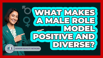 What Makes A Male Role Model Positive And Diverse? - Gender Equality Network
