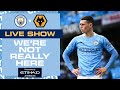 MAN CITY v WOLVES | PREMIER LEAGUE | WE'RE NOT REALLY HERE