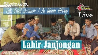 Lahir Janjongan I  Tgk.Fazil Jeunieb Ft Al Maun Group I Shalawat Nabi Live