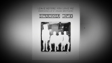 Thumbnail of MARSHMELLO × JONAS BROTHERS - LEAVE BEFORE YOU LOVE ME | HIMANGSHU DEKA REMIX