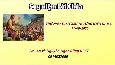 Suy niệm Lời Chúa thứ năm tuần XIX thường niên năm C 11/09/2025 Lm. An-rê Nguyễn Ngọc Dũng DCCT