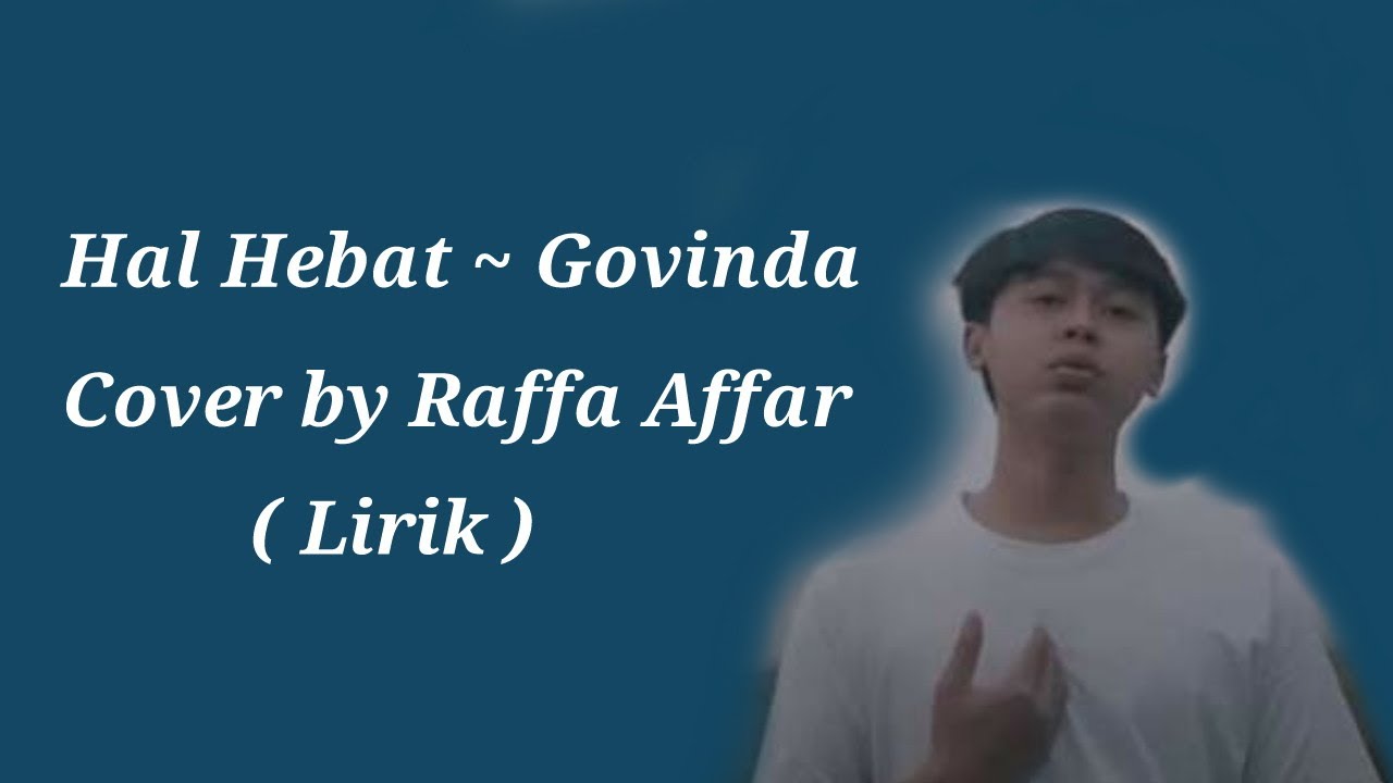 Hal hebat govinda lirik || cover by Raffa affar #halhebat #govinda #lirik #raffaaffar