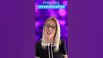 FHA FAQ: What are the VARIABLE INCOME guidelines on an FHA LOAN?