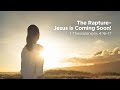 "The Rapture - Jesus is Coming Soon!" | Pastor Steve Gaines