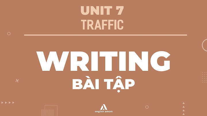 Bài tập tiếng anh 7 unit 7 traffic năm 2024