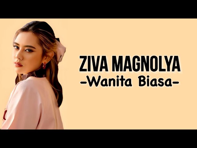 Ziva Magnolya - Wanita Biasa ( Lirik Lagu ) class=