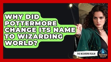 Why Did Pottermore Change Its Name to Wizarding World? - The Wizarding Realm