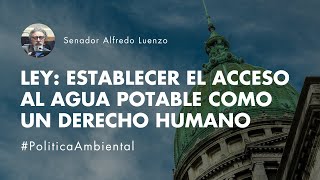 Ley: Agua Potable como Derecho Humano | Política Ambiental