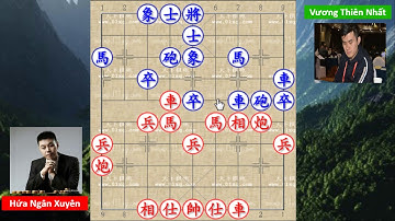 [Bình Luận Ván Cờ Hay] Ván thắng đầu tiên của VƯƠNG THIÊN NHẤT trước HỨA NGÂN XUYÊN