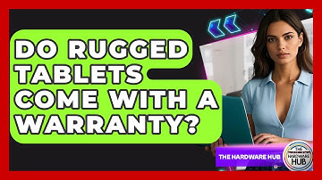 Do Rugged Tablets Come With A Warranty? - The Hardware Hub