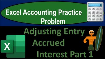 Adjusting Entry Accrued Interest Part 1 10180 Excel Accounting Problem 2021