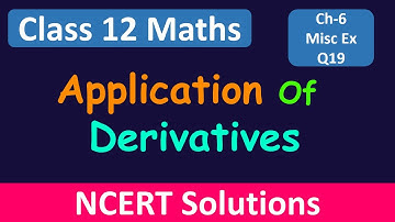 Class 12 Maths| Chapter 6 | Application of Derivatives |Miscellaneous Exercise-Q19 | NCERT Solutions