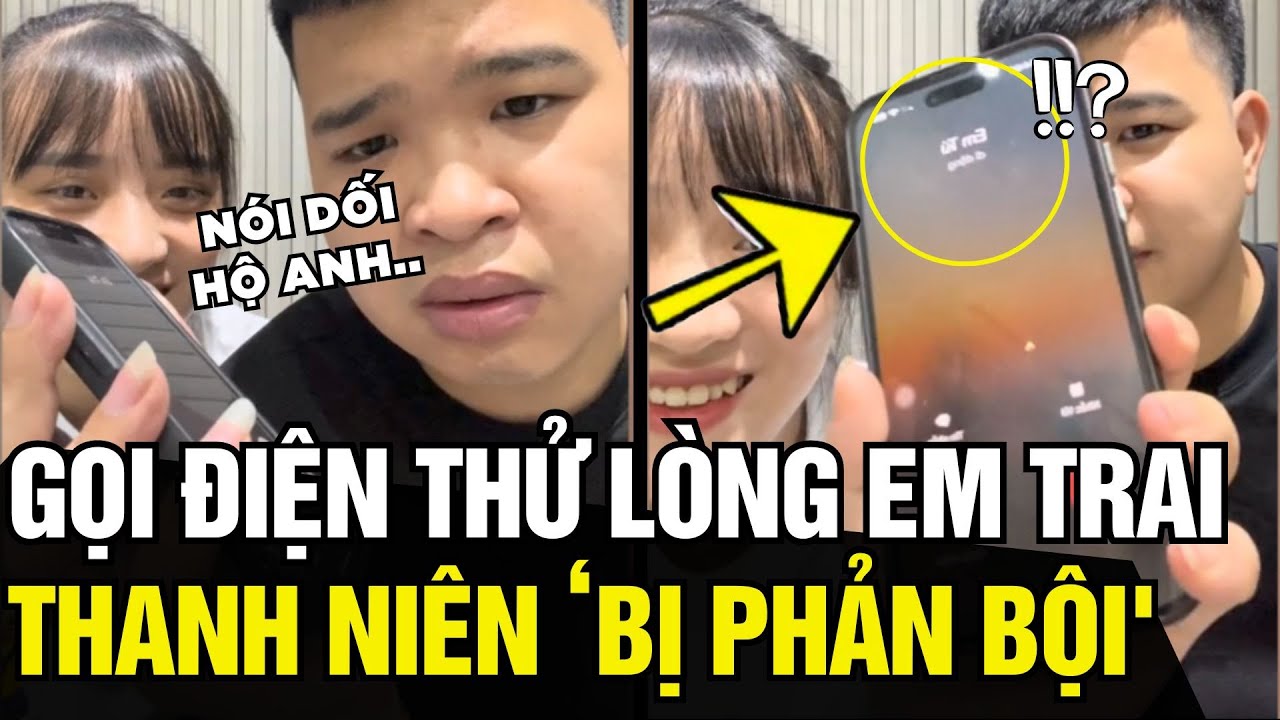 GỌI ĐIỆN THỬ LÒNG em trai, thanh niên điếng người với PHA LẬT MẶT đi vào lòng đất | Tin Ngắn 3 Phút
