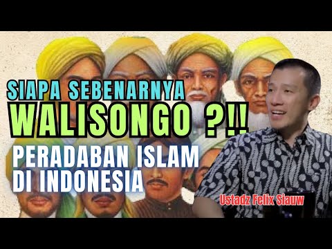 WALISONGO AND THE GOLDEN HISTORY OF ISLAMIC CIVILIZATION IN THE ARCHIPELAGO | Ustadz Felix Siauw