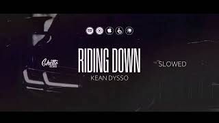 KEAN DYSSO - Riding Down (Slowed)