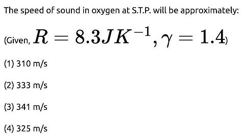 The speed of sound in oxygen at S.T.P. will be approximately: (Given,  R = 8.3 J K − 1 , γ = 1.4
