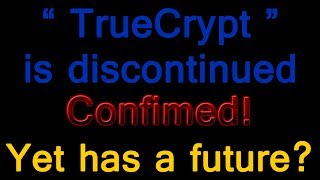 Celebrity TrueCrypt's site not hacked. It's truly discontinued yet has a future. Wealth