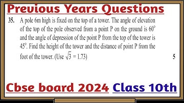 35. A pole 6m high is fixed on the top of a tower. The angle of elevation of the top of the pole obs