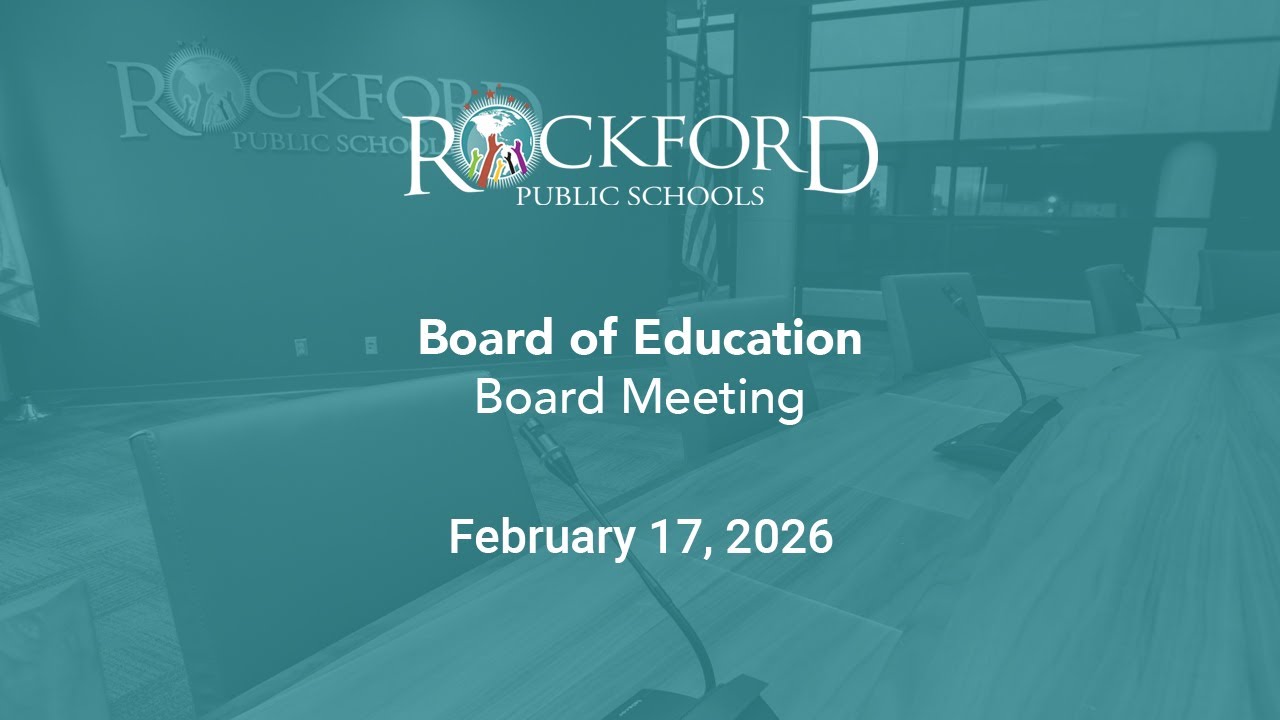 February 17, 2026: Board Meeting - Rockford Public Schools