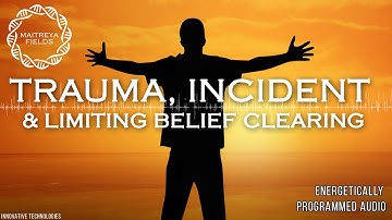 Trauma, Incident & Limiting Belief Clearing: Energetic Support Audio / Maitreya Reiki™