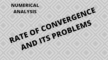 RATE OF CONVERGENCE AND ITS PROBLEMS || NUMERICAL ANALYSIS