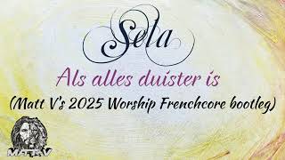 Sela - Als alles duister is (Matt V's Worship Frenchcore Bootleg)