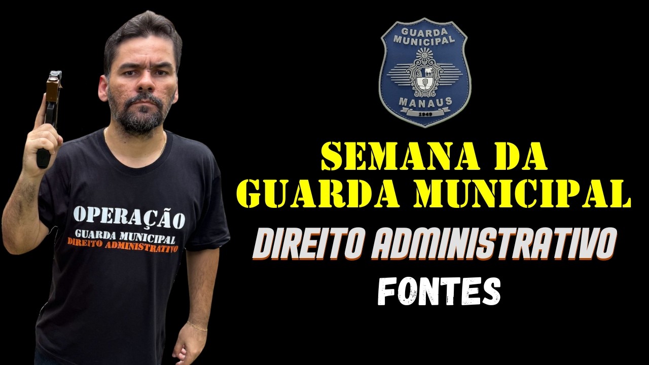 SEMANA DA GUARDA MUNICIPAL - DIREITO ADMINISTRATIVO