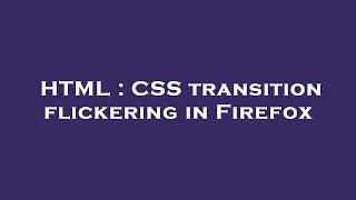 HTML : CSS transition flickering in Firefox