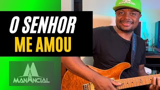 Guitarra da Manancial - O Senhor me Amou