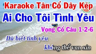 AI CHO TÔI TÌNH YÊU (TÂN CỔ) - MINH VƯƠNG, LỆ THỦY ( KARAOKE ) ( SONG CA ) | ( MỚI NHẤT 2025 )