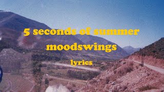 Moodswings - 5 Seconds of Summer (Lyrics)