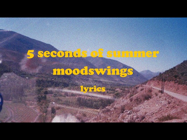 Moodswings - 5 Seconds of Summer (Lyrics) class=