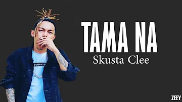 Skusta Clee x Jnske- Tama na [lyrics]  #newsong2018