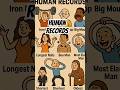 Rare Human Records Around the World 🌍