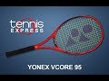 Yonex V-Core 95 Tennis Racquet Review | Tennis Express