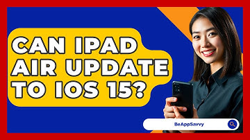 Can Ipad Air Update To Ios 15? - Be App Savvy