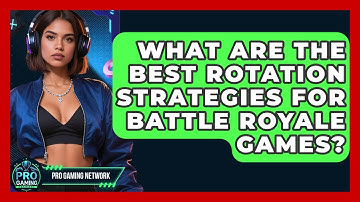 What Are The Best Rotation Strategies For Battle Royale Games? - Pro Gaming Network