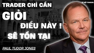 Bí mật CHIẾN THẮNG thị trường😲Chỉ cần giỏi điều này sẽ tồn tại ! Paul Tudor Jones