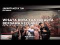 Kota Tua Jakarta | Wisata Kota Tua Jakarta Bersama Keluarga | Jejak Jenggala