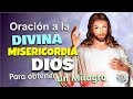 ORACIÓN A LA DIVINA MISERICORDIA DE DIOS PARA OBTENER UN ¡MILAGRO EN TU VIDA!