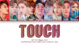 NCT 127 (엔시티 127) - TOUCH (Han|Rom|Eng) Color Coded Lyrics/한국어 가사