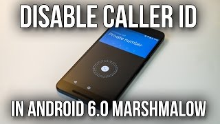 How To Hide Your Phone Number And Disable Caller ID In Android 6.0 Marshmallow - Nexus 6P Demo screenshot 2